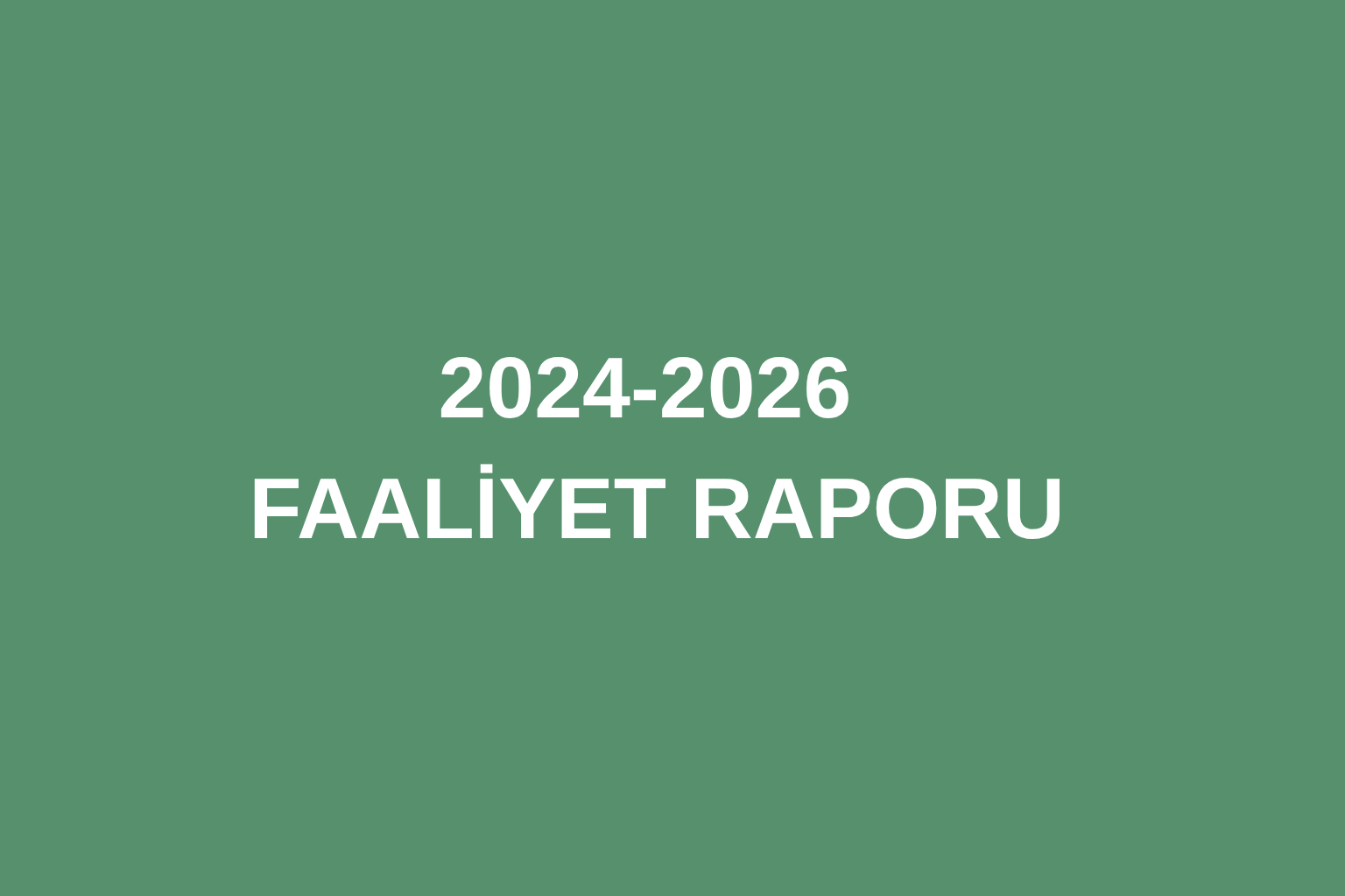 2024-2026 FAALİYET RAPORU